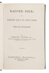Alger, Horatio, Jr. (1832-1899). Ragged Dick; or, Street Life in New York with the Boot-Blacks . Boston: Loring, 1868.