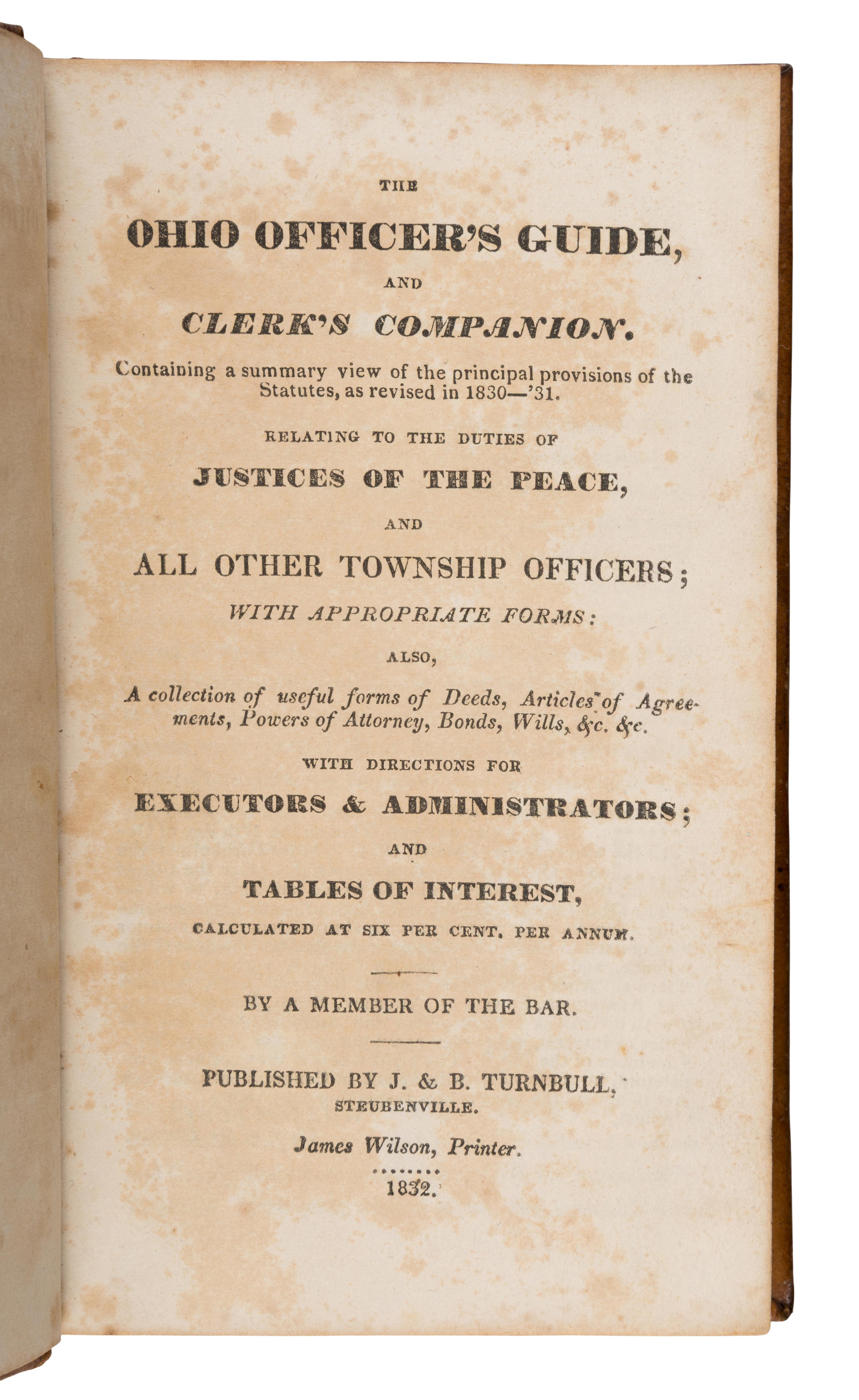 [Ohio]. The Ohio Officer's Guide, and Clerk's Companion... Steubenville, OH: J. & B. Turnbull, 1832.
