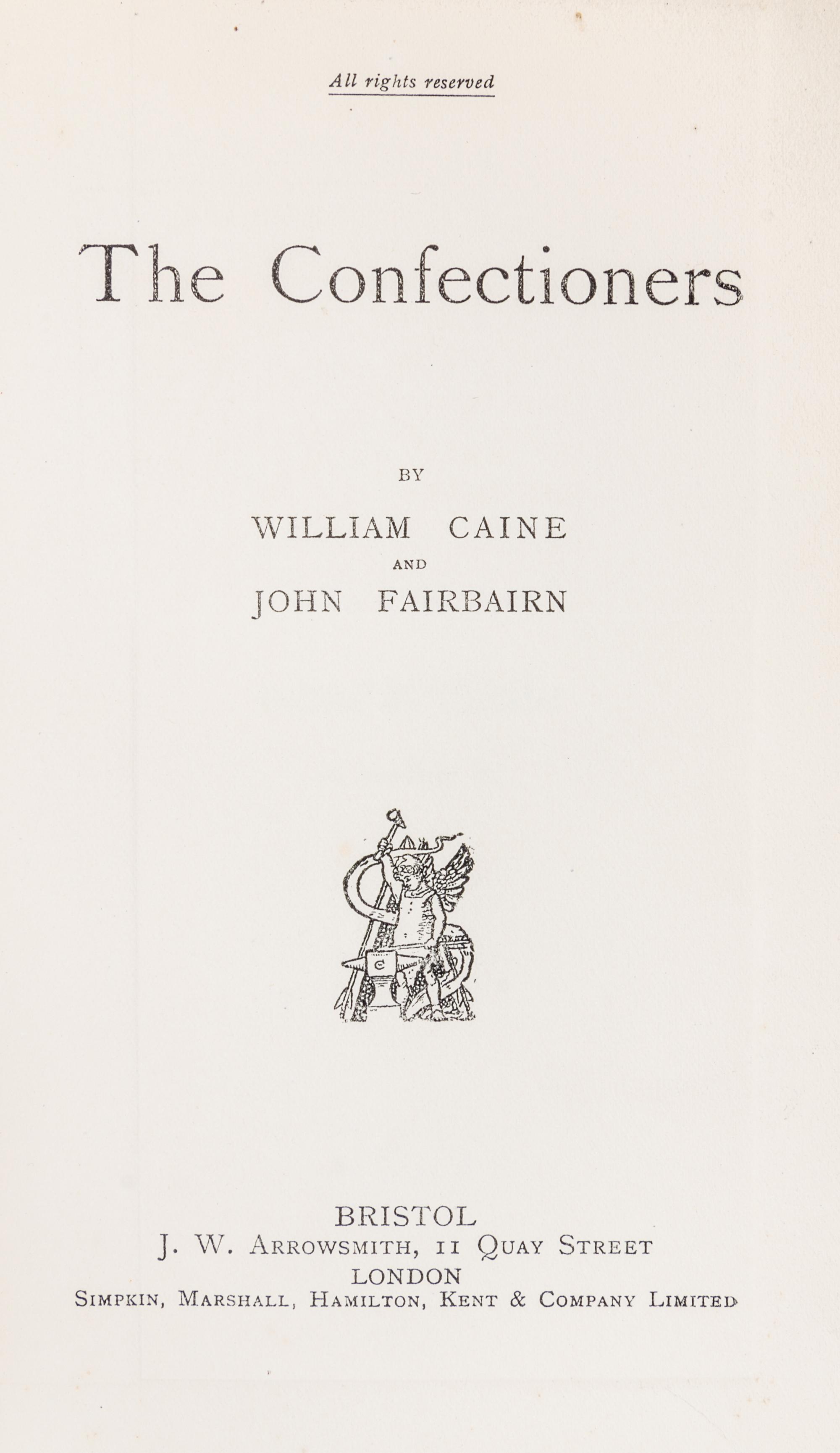 CAINE, WILLIAM and JOHN FAIRBAIRN. The Confectioners. Bristol, 1906. First edition, inscribed.