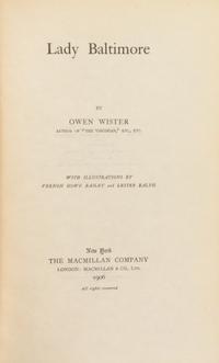 WISTER, Owen (1860-1938). Lady Baltimore. New York: MacMillan & Co., 1906. LIMITED EDITION, SIGNED. ORIGINAL DUST JACKET.