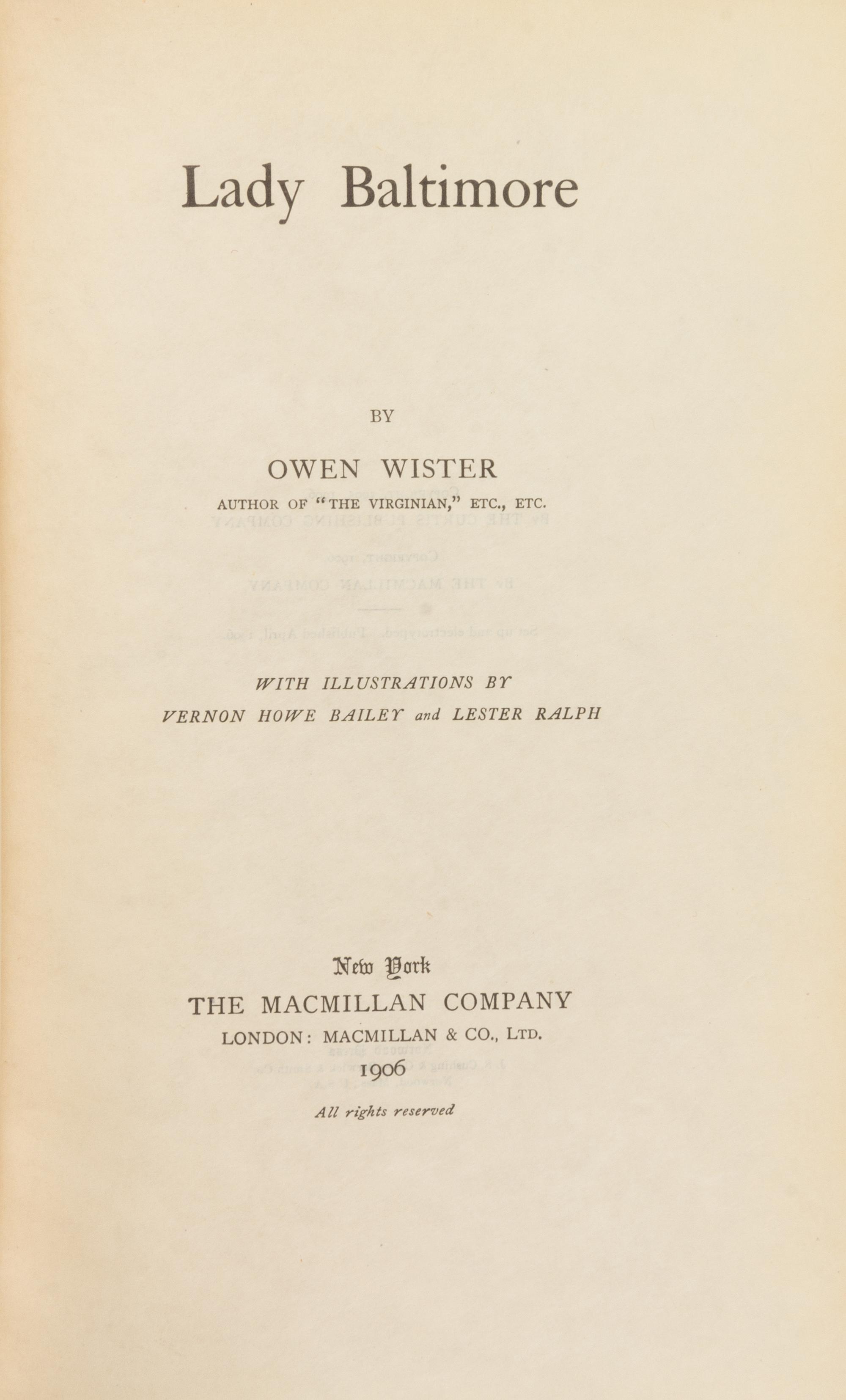 WISTER, Owen (1860-1938). Lady Baltimore. New York: MacMillan & Co., 1906. LIMITED EDITION, SIGNED. ORIGINAL DUST JACKET.