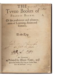 BACON, Francis, Sir (1561-1626). The Twoo Bookes of Francis Bacon. Of the proficience and advancement of Learning, divine and humane . London: [Thomas Purfoot and Thomas Creede] for Henrie Tomes, 1605.