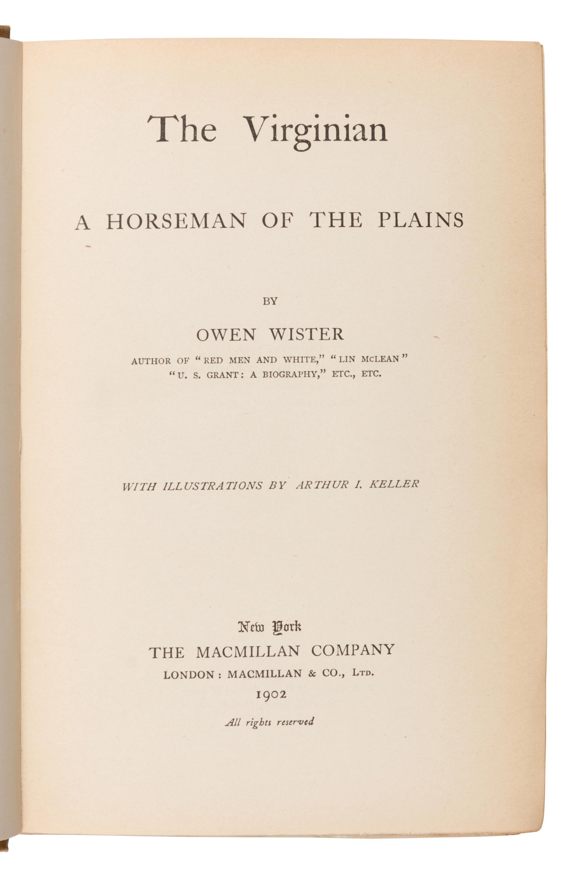 Wister, Owen (1860-1938). The Virginian. A Horseman of the Plains . New York: The Macmillan Company, 1902.