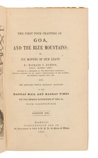 BURTON, Richard Francis, Sir (1821-1890). The First Four Chapters of Goa, and the Blue Mountains; Or, Six Months of Sick Leave… with the Articles which recently appeared in the Madras Mail and Madras Times on the Coming Exposition at Goa . Madras: Higginbotham and Co., 1890.