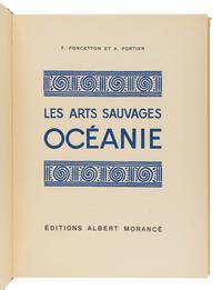 PORTIER, Andre. -- Francois PONCETTON. Les Arts Sauvages Oceanie . Paris: Editions Albert Morance, [1930].
