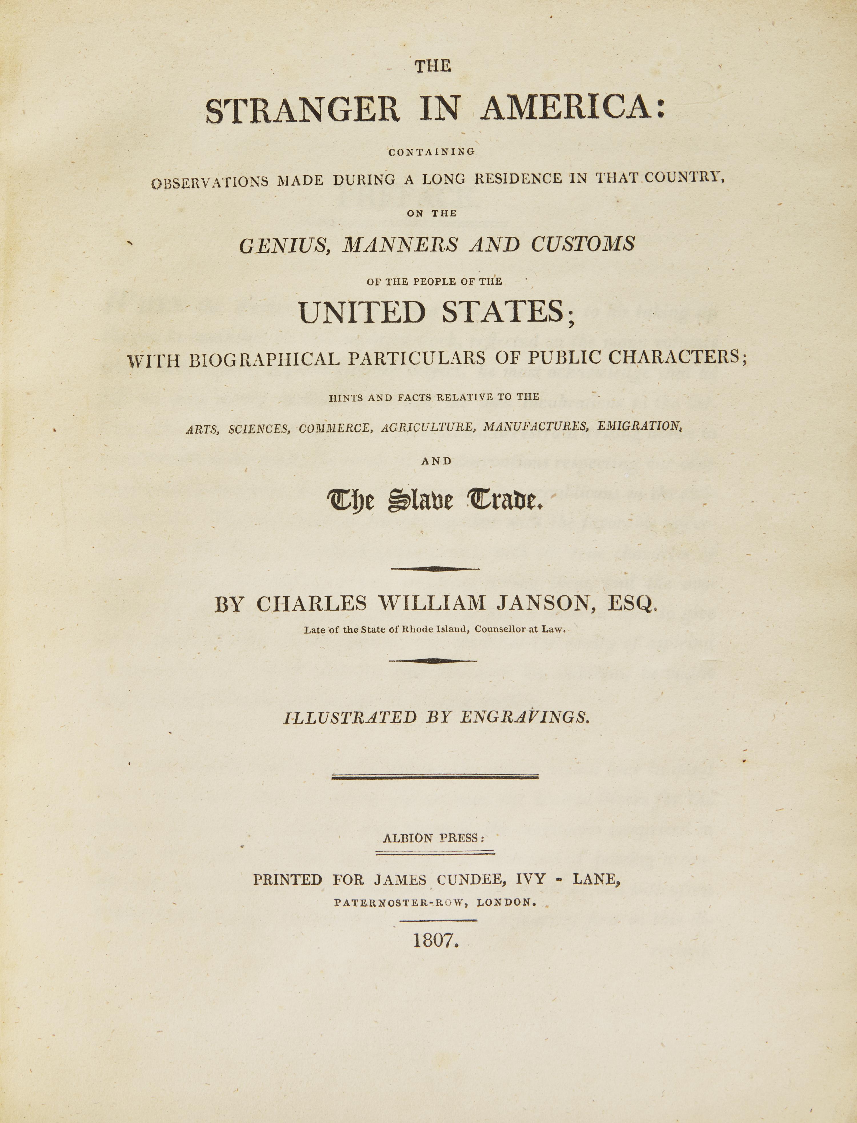 Janson, Charles William. The Stranger in America: Containing Observations Made During a Long Residence in That Country, on the Genius, Manners and Customs of the People of the United States...