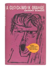 BURGESS, Anthony (1917-1993). A Clockwork Orange . London: Heinemann, 1962.