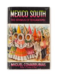COVARRUBIAS, Miguel (1904-1957). Mexico South: The Isthmus of Tehuantepec. New York: Alfred A. Knopf, 1946. FIRST TRADE EDITION.