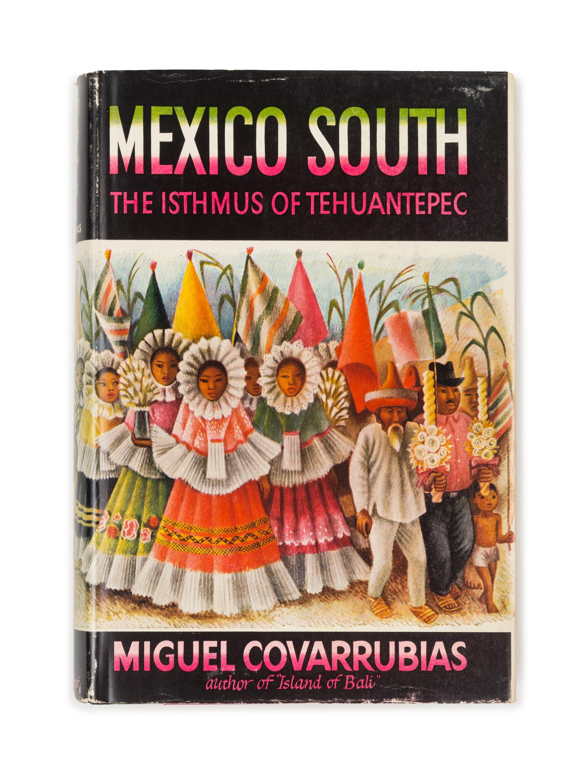 COVARRUBIAS, Miguel (1904-1957). Mexico South: The Isthmus of Tehuantepec. New York: Alfred A. Knopf, 1946. FIRST TRADE EDITION.