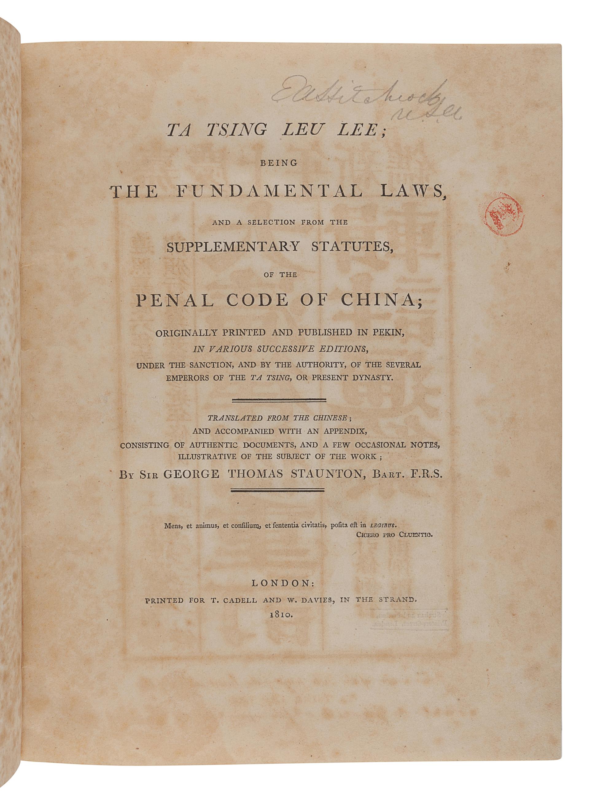 [CHINESE LAW]. STAUNTON, George Thomas (1781-1859), translator. Ta Tsing Leu Lee; Being the Fundamental Laws, and a Selection from the Supplementary Statutes, of the Penal Code of China. London: Printed for T. Cadell and W. Davies, 1810.