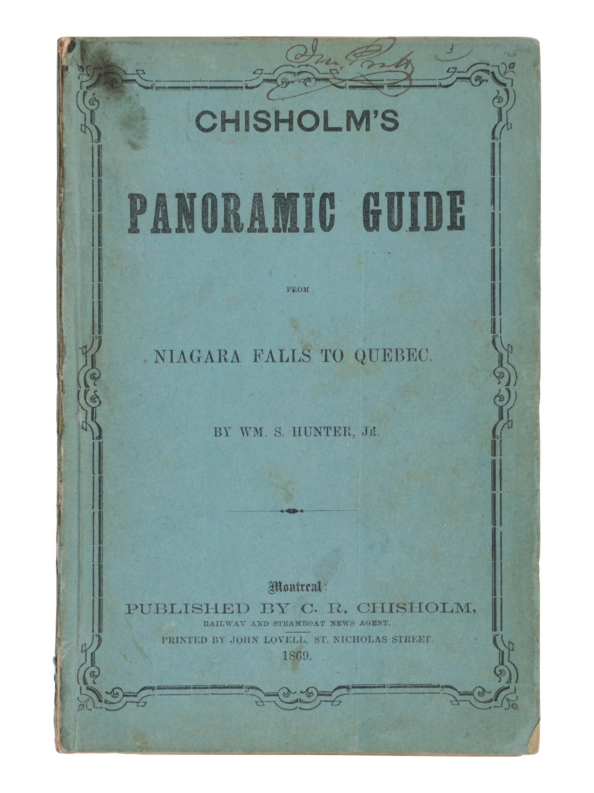 HUNTER, William S. Chisholm's Panoramic Guide from Niagara Falls to Quebec . Montreal: C. R. Chisholm, 1869.