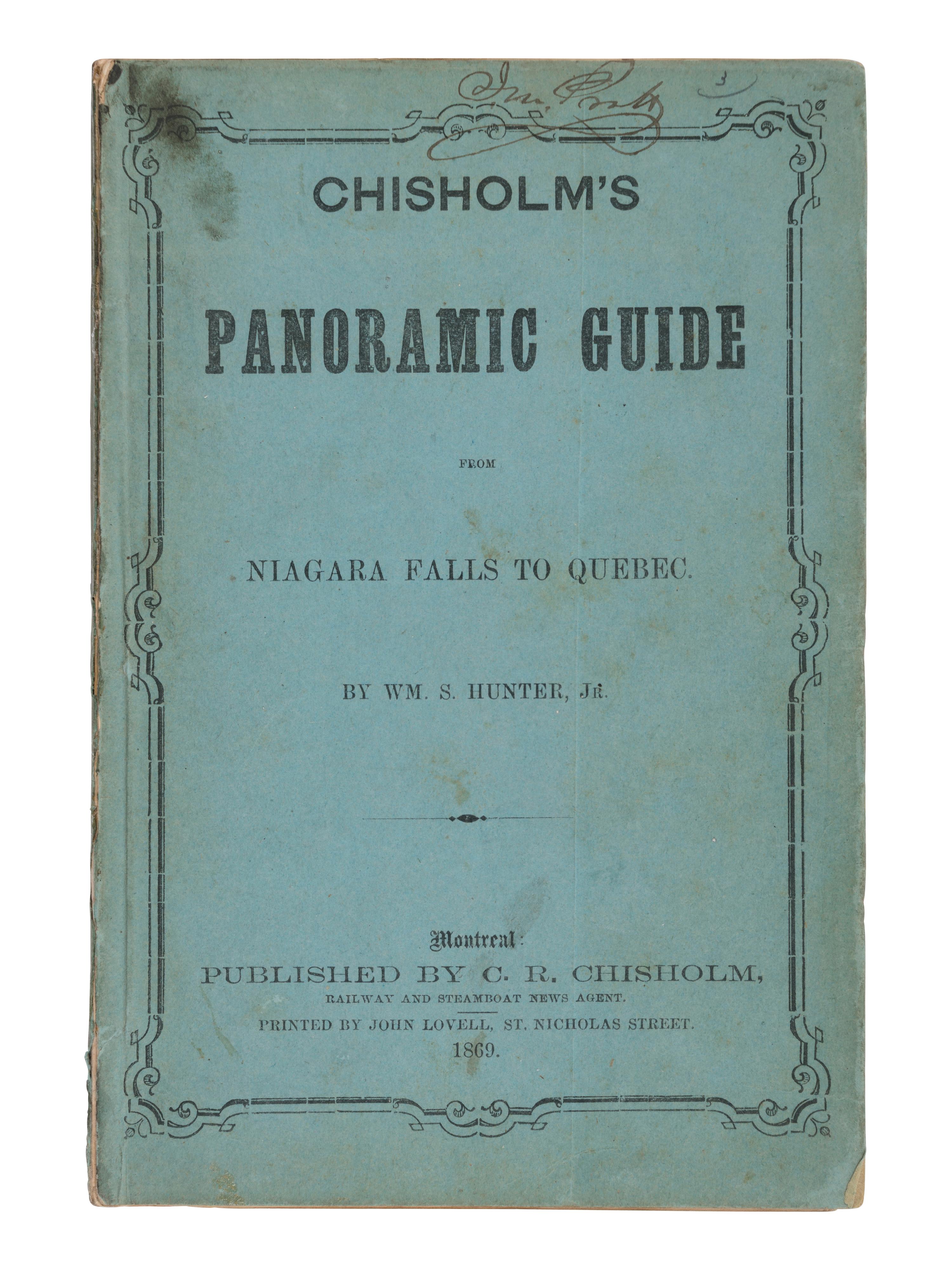 HUNTER, William S. Chisholm's Panoramic Guide from Niagara Falls to Quebec . Montreal: C. R. Chisholm, 1869.