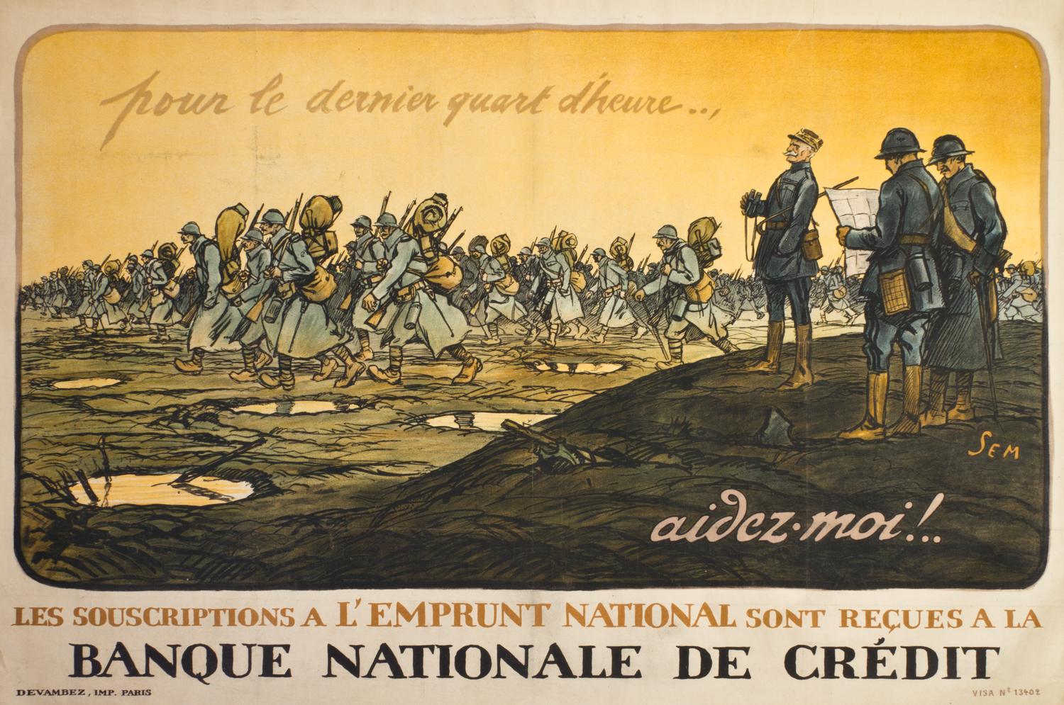 (WWI POSTERS) POULBOT, FRANCISQUE. Two WWI propaganda posters, including Pour le dernier quart d'heure... aidez moi! By SEM.