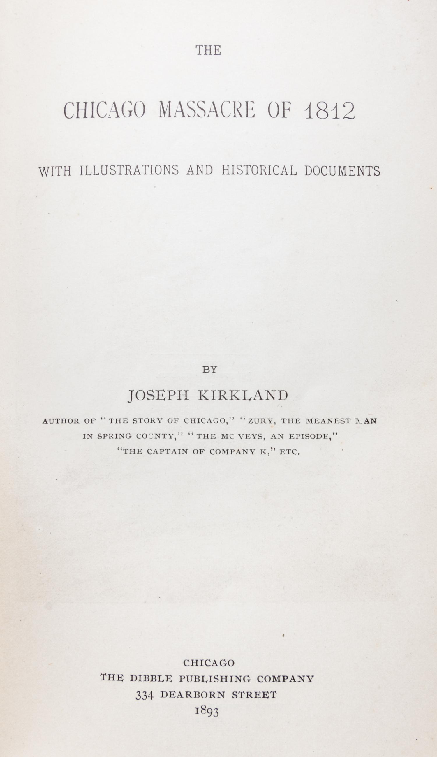 (CHICAGO) KIRKLAND, JOSEPH. The Chicago Massacre of 1812. First edition.