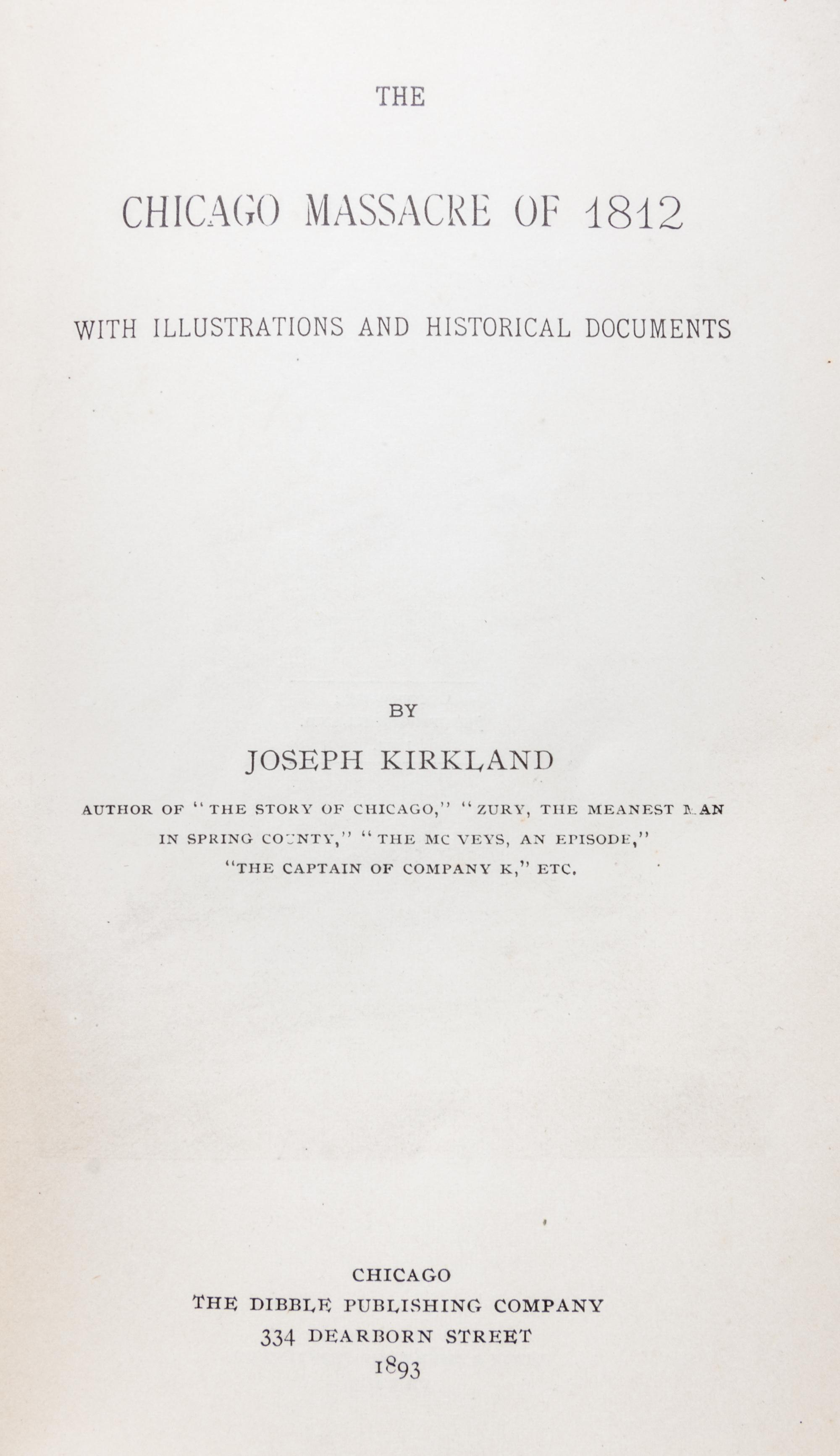 (CHICAGO) KIRKLAND, JOSEPH. The Chicago Massacre of 1812. First edition.