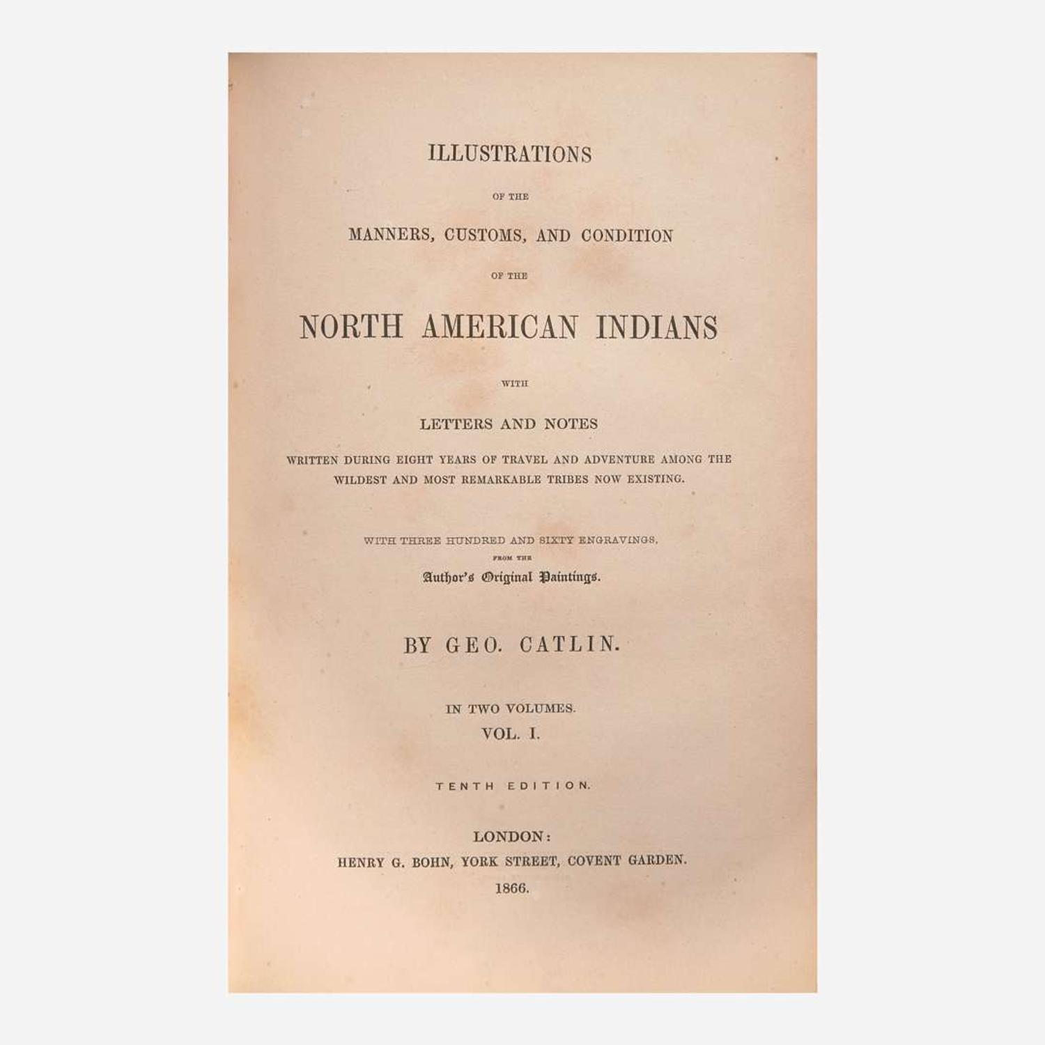 [Native Americana] Catlin, Geo(rge). Illustrations of the Manners, Customs, and Condition of the North American Indians…