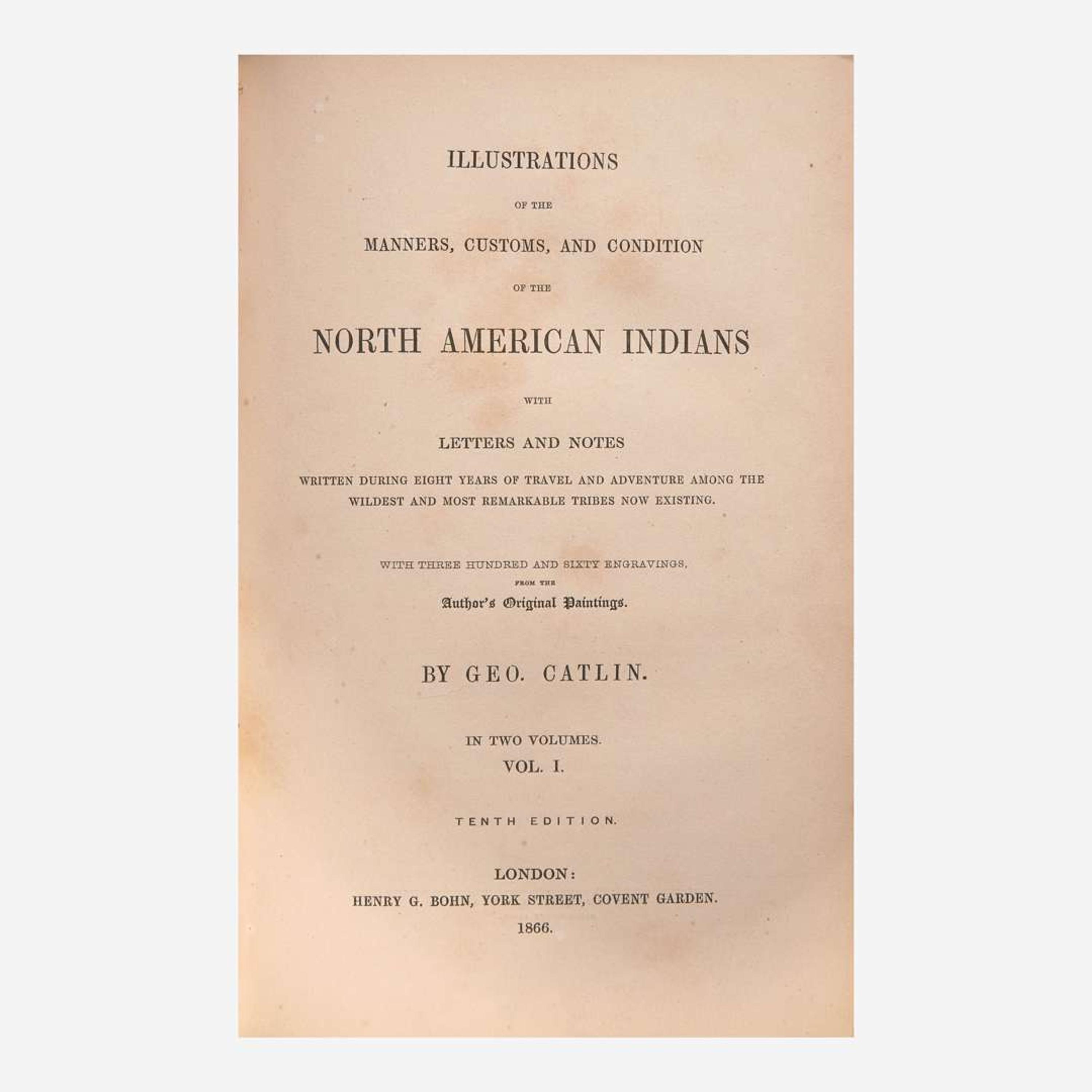 [Native Americana] Catlin, Geo(rge). Illustrations of the Manners, Customs, and Condition of the North American Indians…