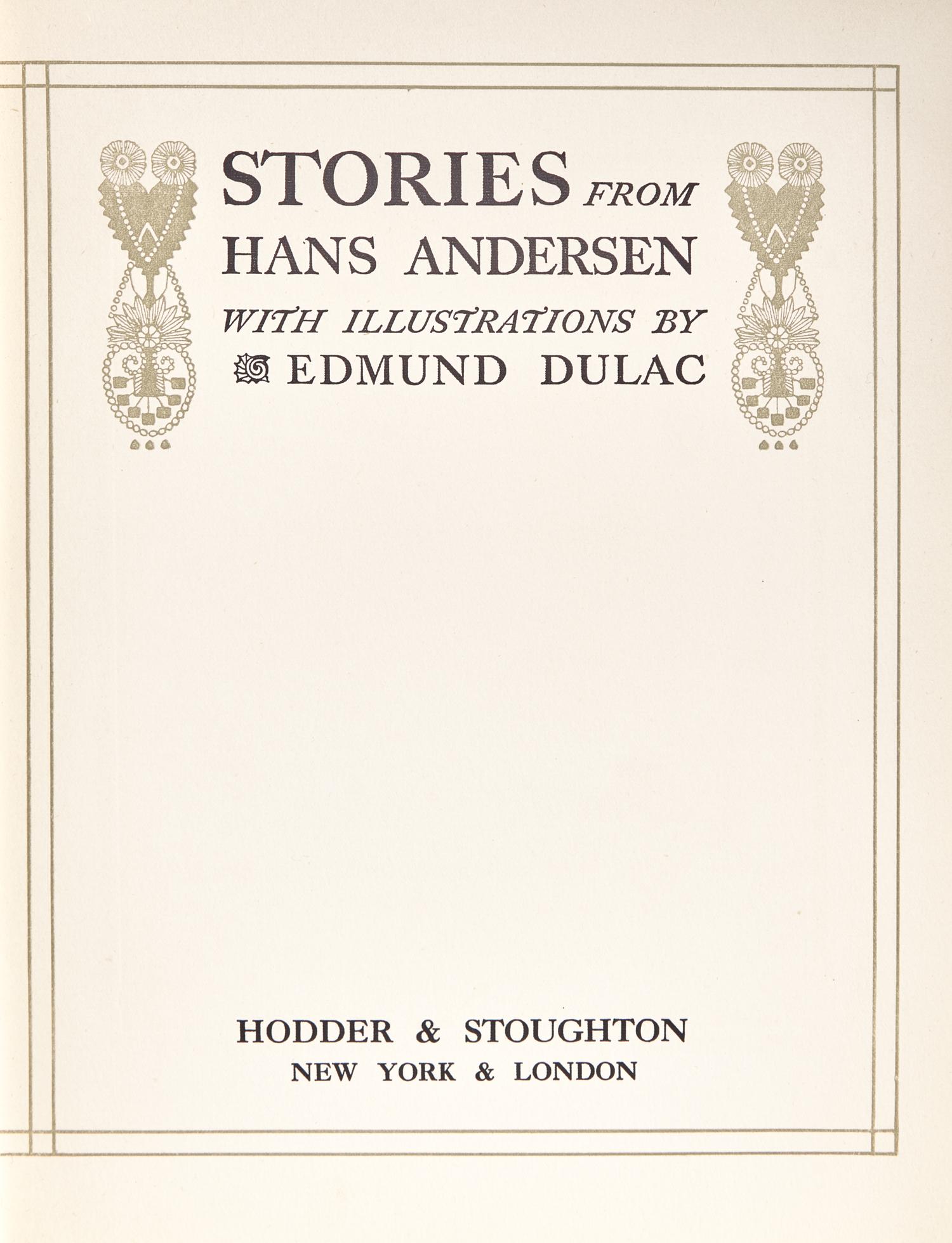 [CHILDREN'S BOOKS]. [DULAC, Edmund (1882-1953), illustrator]. -- ANDERSEN, Hans Christian (1805-1875). Stories from Hans Andersen . New York & London: Hodder & Stoughton, (1911).
