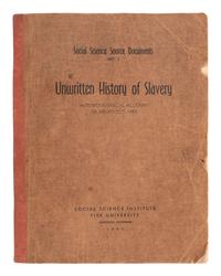 [ENSLAVEMENT & ABOLITION]. Unwritten History of Slavery. Autobiographical Account of Negro Ex-Slaves . Nashville, TN: Social Science Institute, Fisk University, 1945.