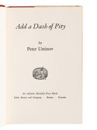 USTINOV, Peter, Sir (1921-2004). Add a Dash of Pity . Boston & Toronto: Little, Brown and Company, [1959].