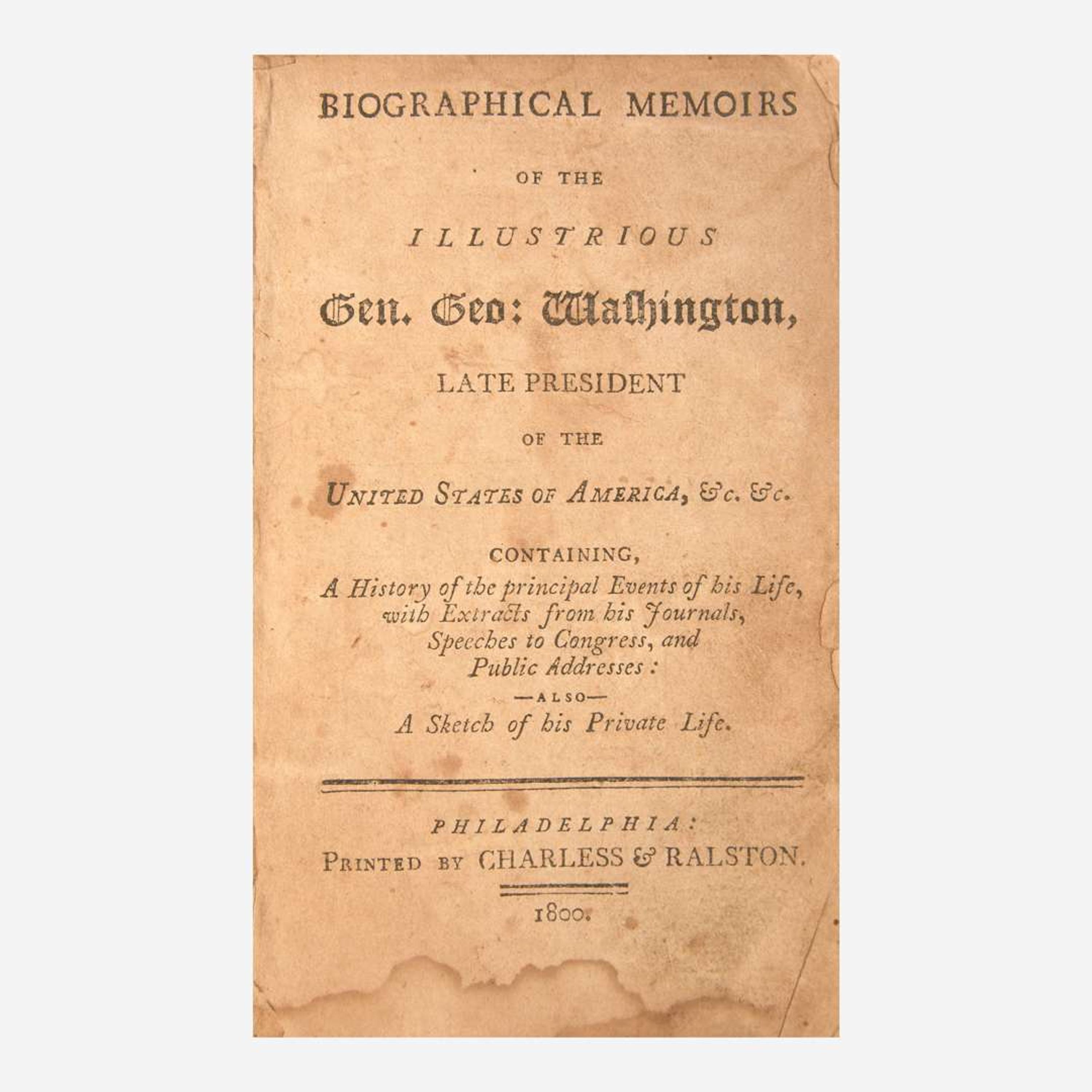 [Presidential] (Condie, Thomas) Biographical Memoirs of the Illustrious Gen. Geo: Washington, Late President of the United States of America...