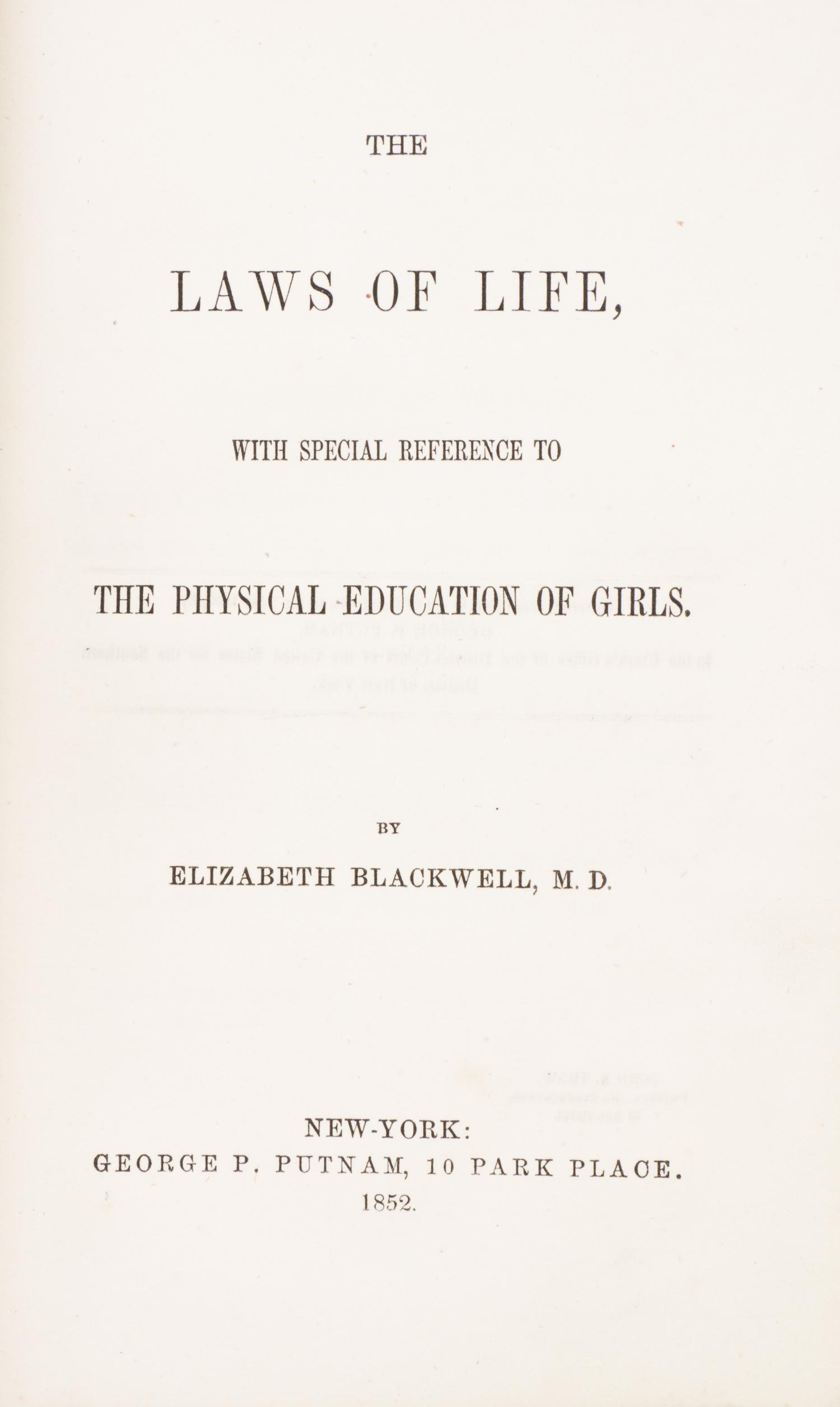 (MEDICINE) BLACKWELL, ELIZABETH. The Laws of Life, with Special Reference to the Physical Education of Girls. New York, 1852. First ed.