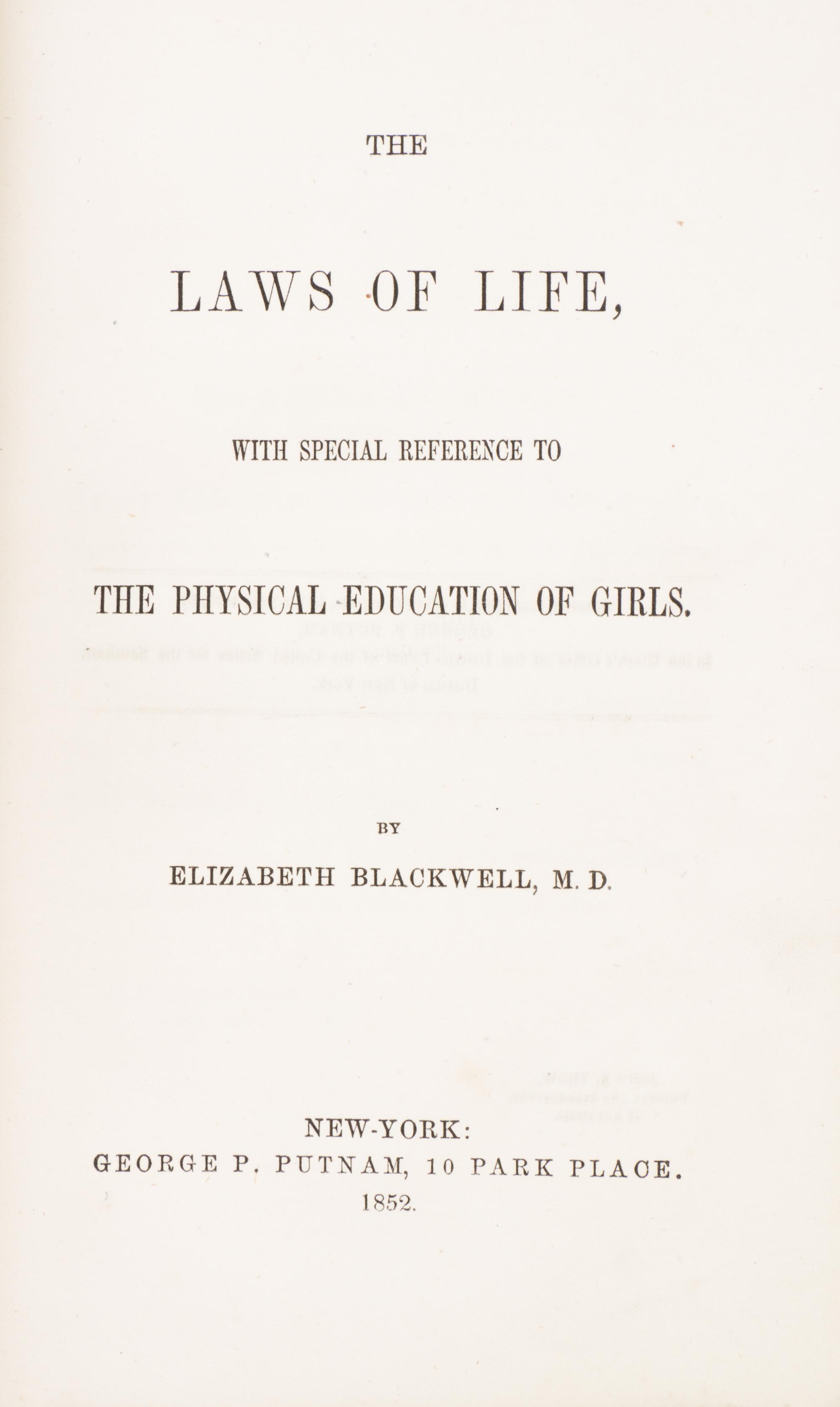 (MEDICINE) BLACKWELL, ELIZABETH. The Laws of Life, with Special Reference to the Physical Education of Girls. New York, 1852. First ed.