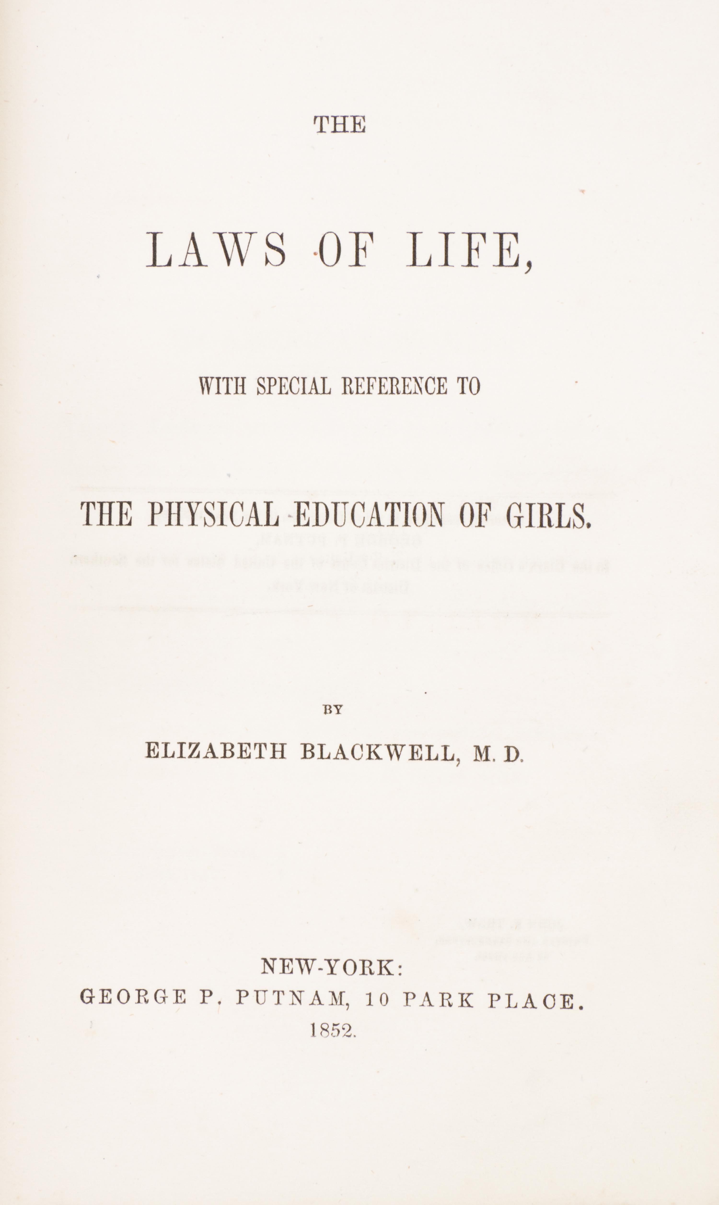 (MEDICINE) BLACKWELL, ELIZABETH. The Laws of Life, with Special Reference to the Physical Education of Girls. New York, 1852. First ed.