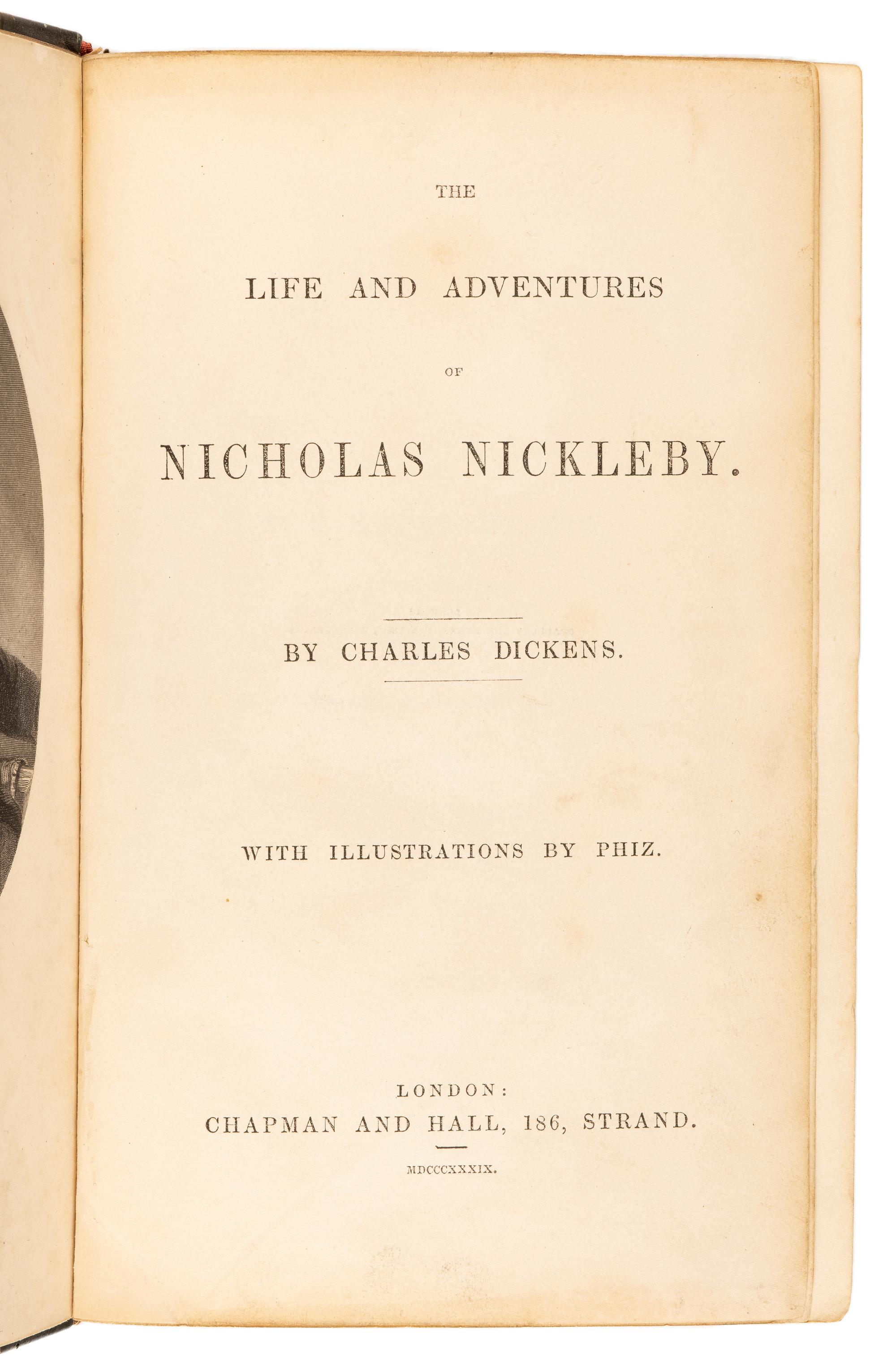 DICKENS, Charles (1812-1870). The Life and Adventures of Nicholas Nickleby . London: Chapman & Hall, 1839.