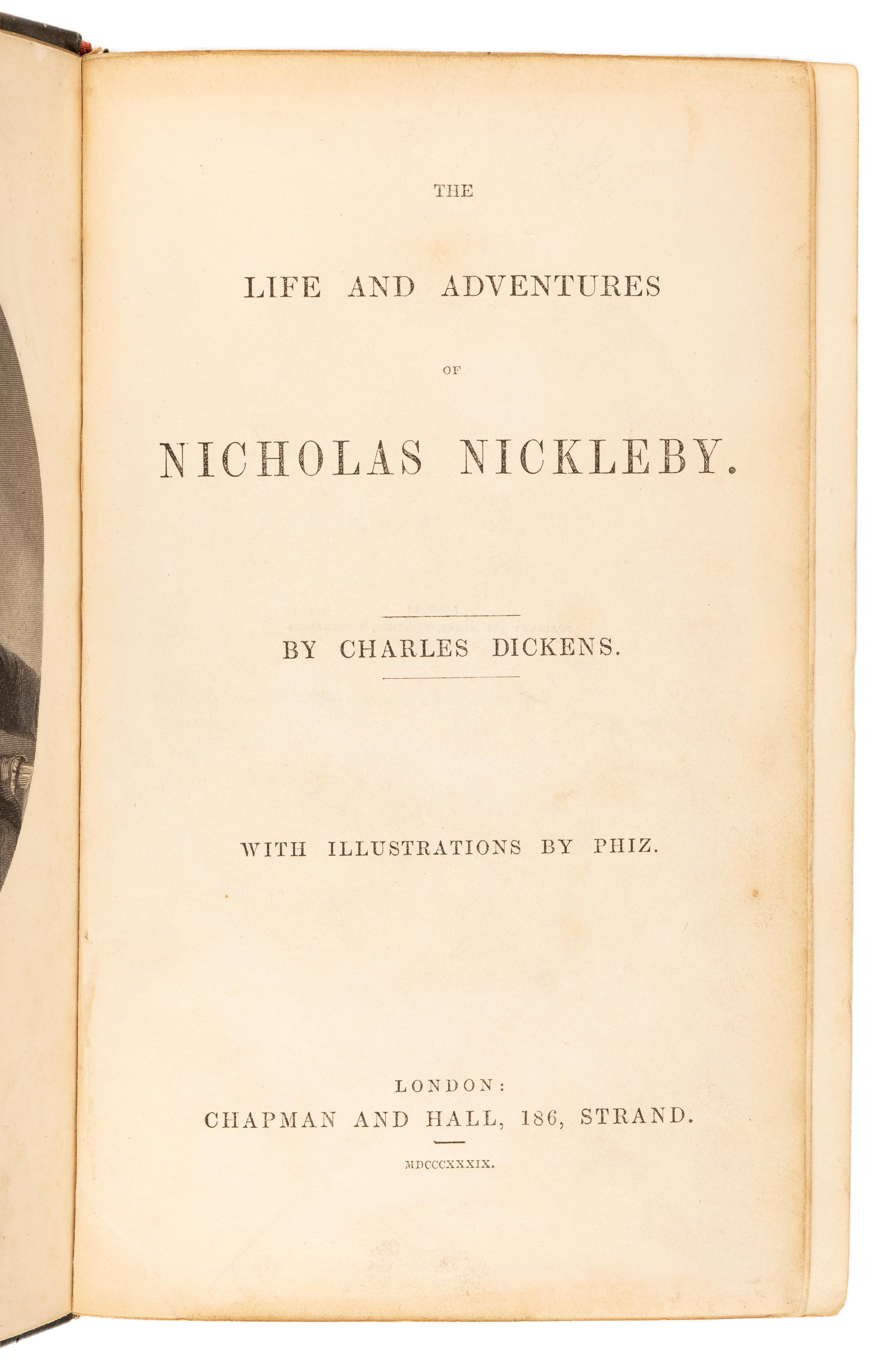 DICKENS, Charles (1812-1870). The Life and Adventures of Nicholas Nickleby . London: Chapman & Hall, 1839.