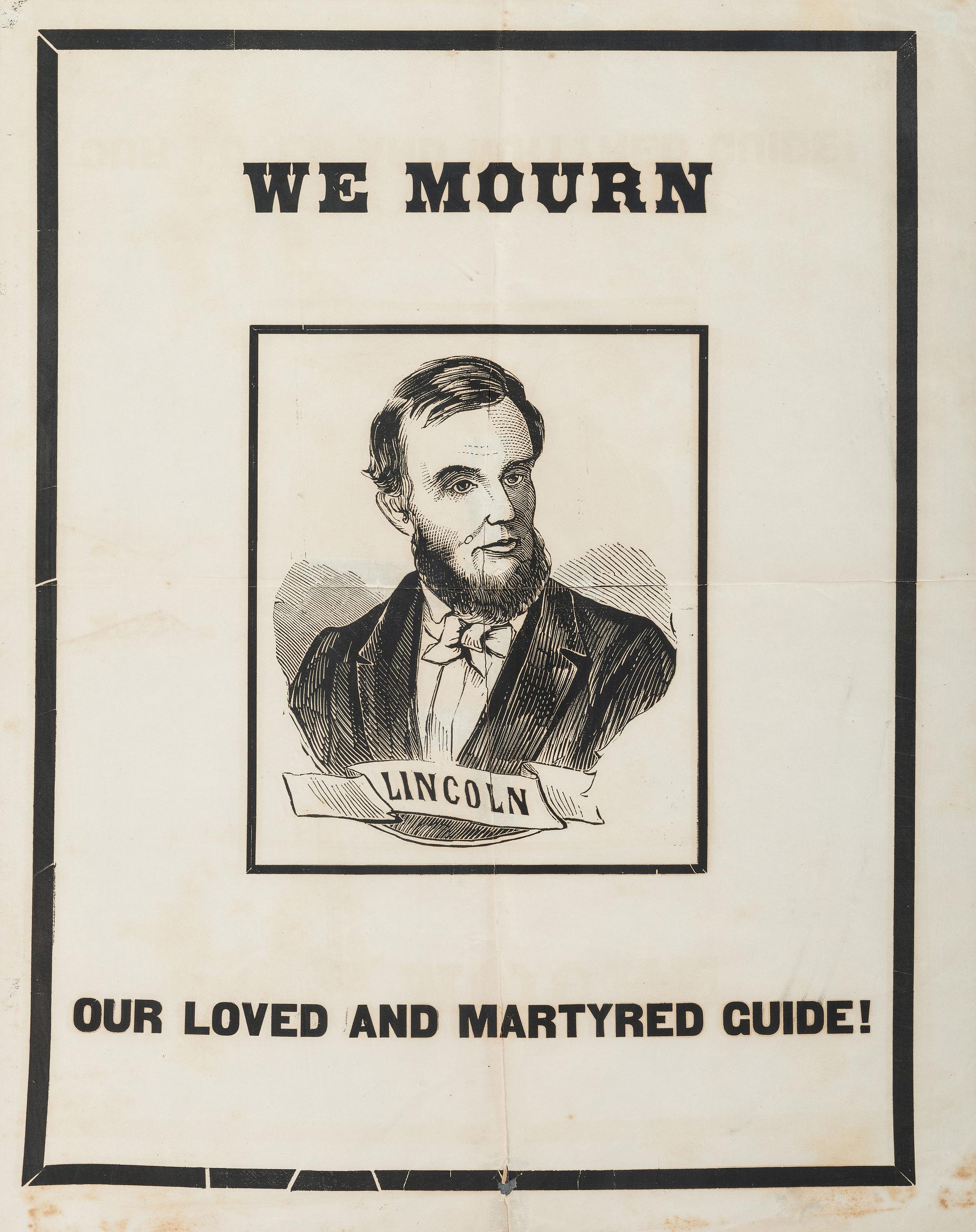 [LINCOLN, Abraham (1809-1865)]. We Mourn our Loved and Martyred Guide! N.p.: N.p., [1865].