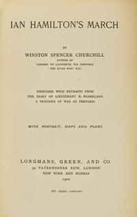 CHURCHILL, Winston Spencer. Ian Hamilton's March. London, etc.: Longmans, Green, and Co., 1900.