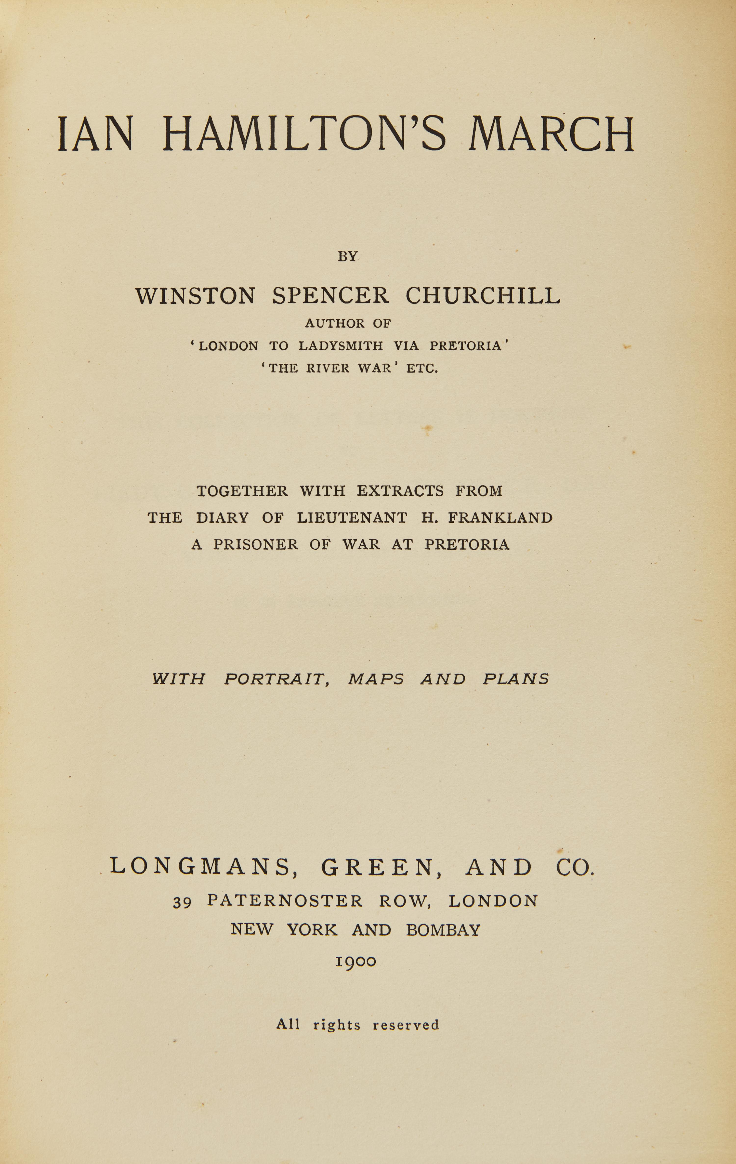 CHURCHILL, Winston Spencer. Ian Hamilton's March. London, etc.: Longmans, Green, and Co., 1900.