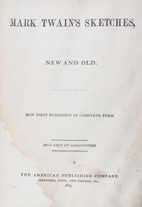 TWAIN, MARK. Mark Twain's Sketches, Old and New. Hartford, 1875.