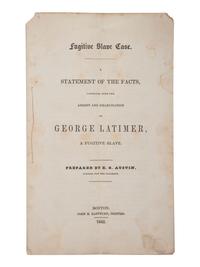 [SLAVERY & ABOLITION]. AUSTIN, E.G. Fugitive Slave Case. A Statement of the Facts, Connected with the Arrest and Emancipation of George Latimer, a Fugitive Slave. Boston: John H. Eastburn, 1842.