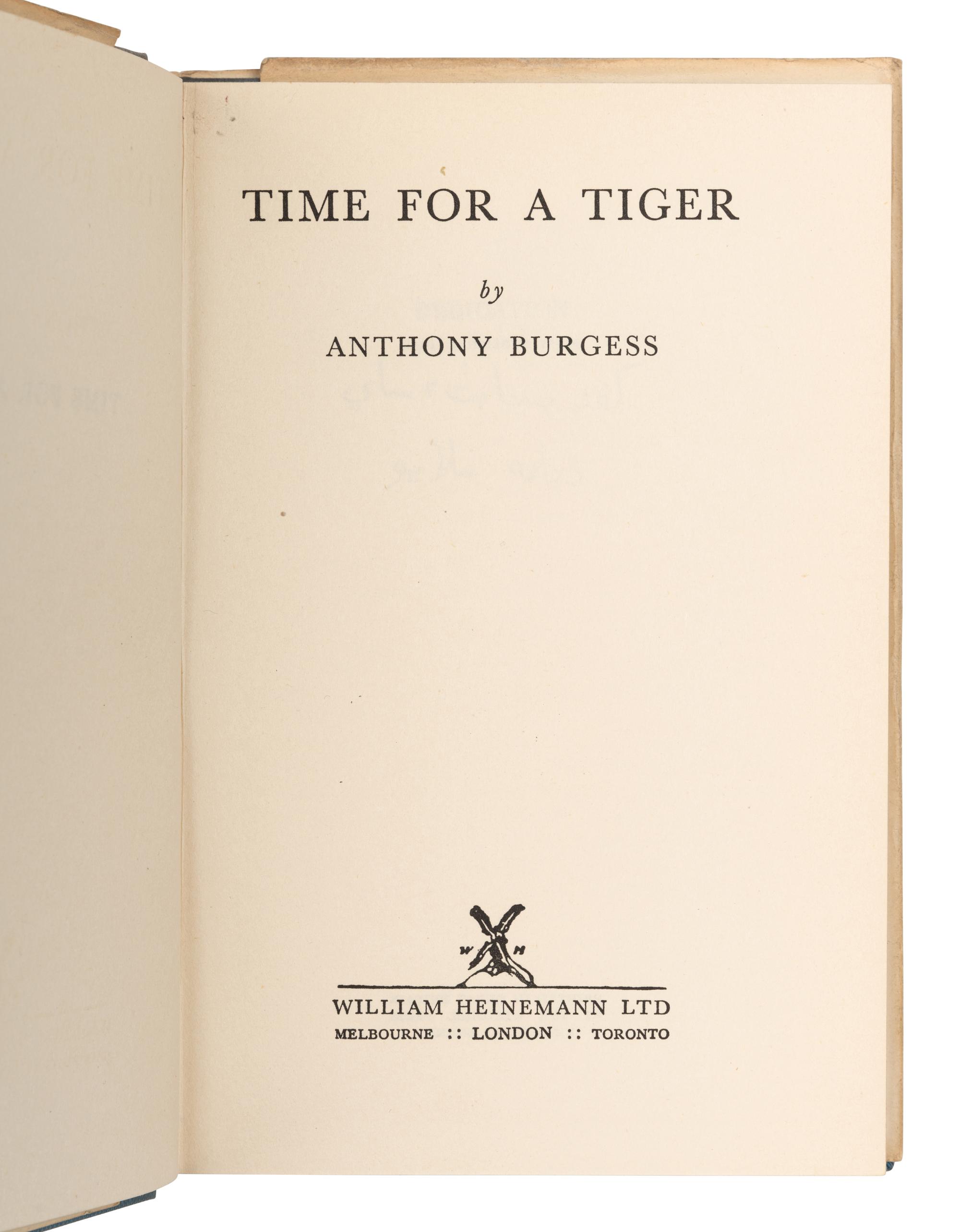 BURGESS, Anthony (1917-1993). Time for a Tiger . Melbourne, London & Toronto: William Heinemann Ltd, 1956.