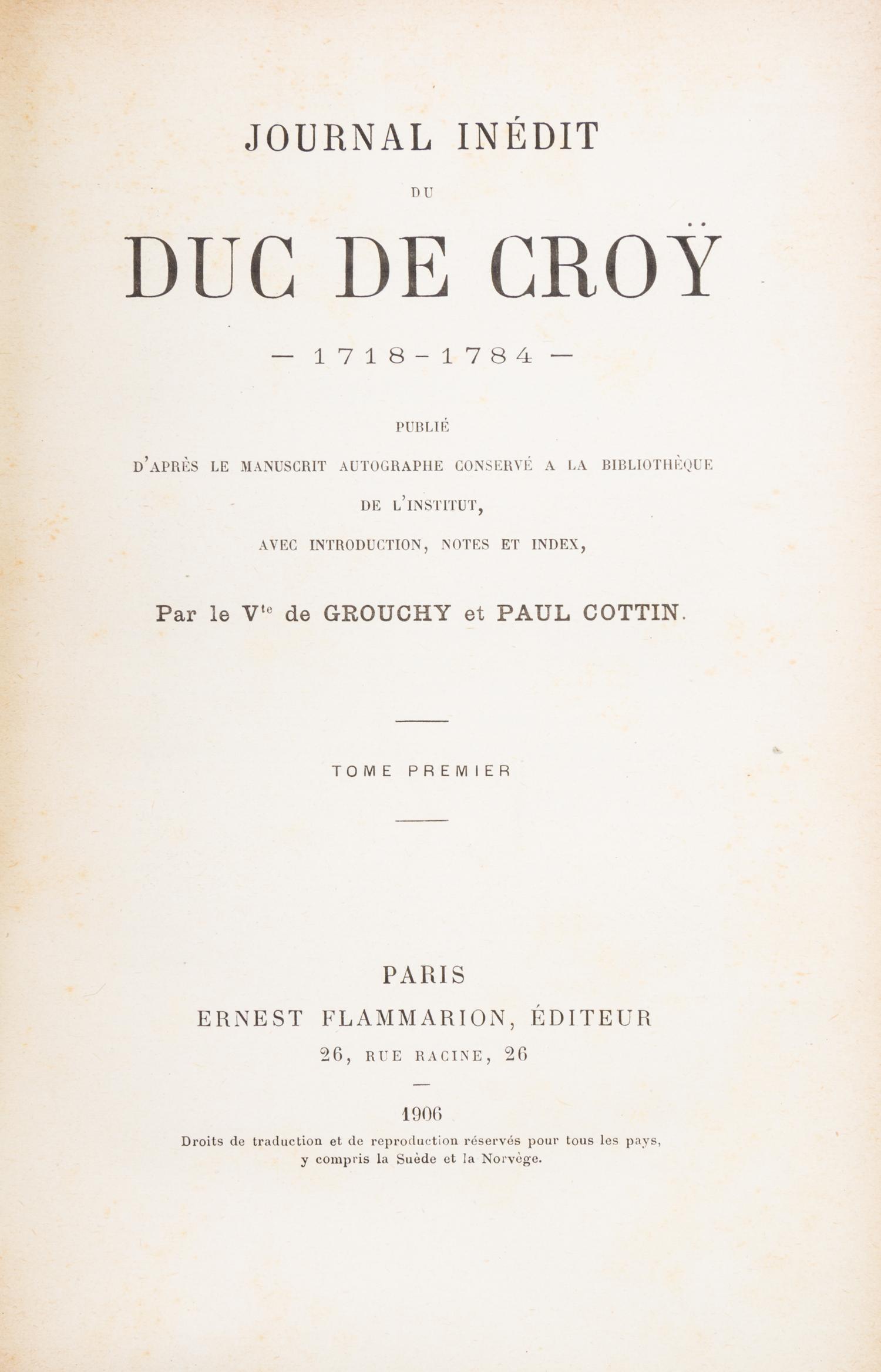 GROUCHY, VICOMTE DE. Journal inedit de Duc de Croy, 1718-1784. Paris, 1906. 4 vols.