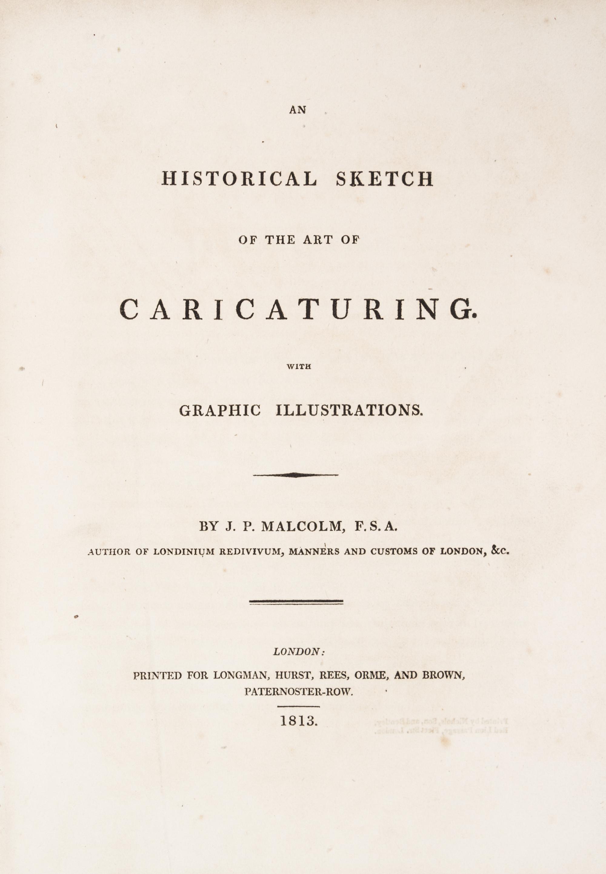 (CARICATURE) MALCOLM, J.P. An Historical Sketch of the Art of Caricaturing. London, 1813.