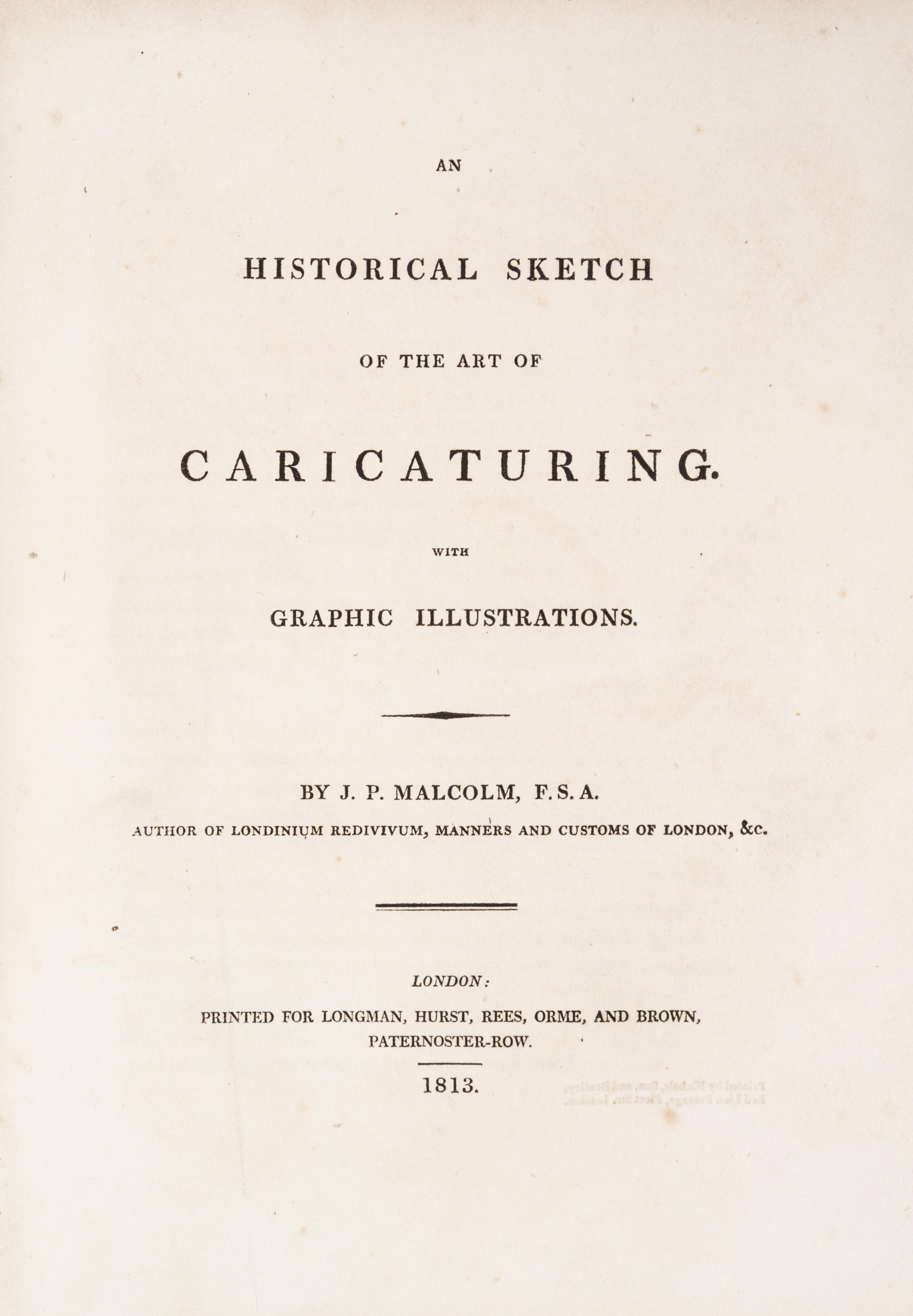 (CARICATURE) MALCOLM, J.P. An Historical Sketch of the Art of Caricaturing. London, 1813.
