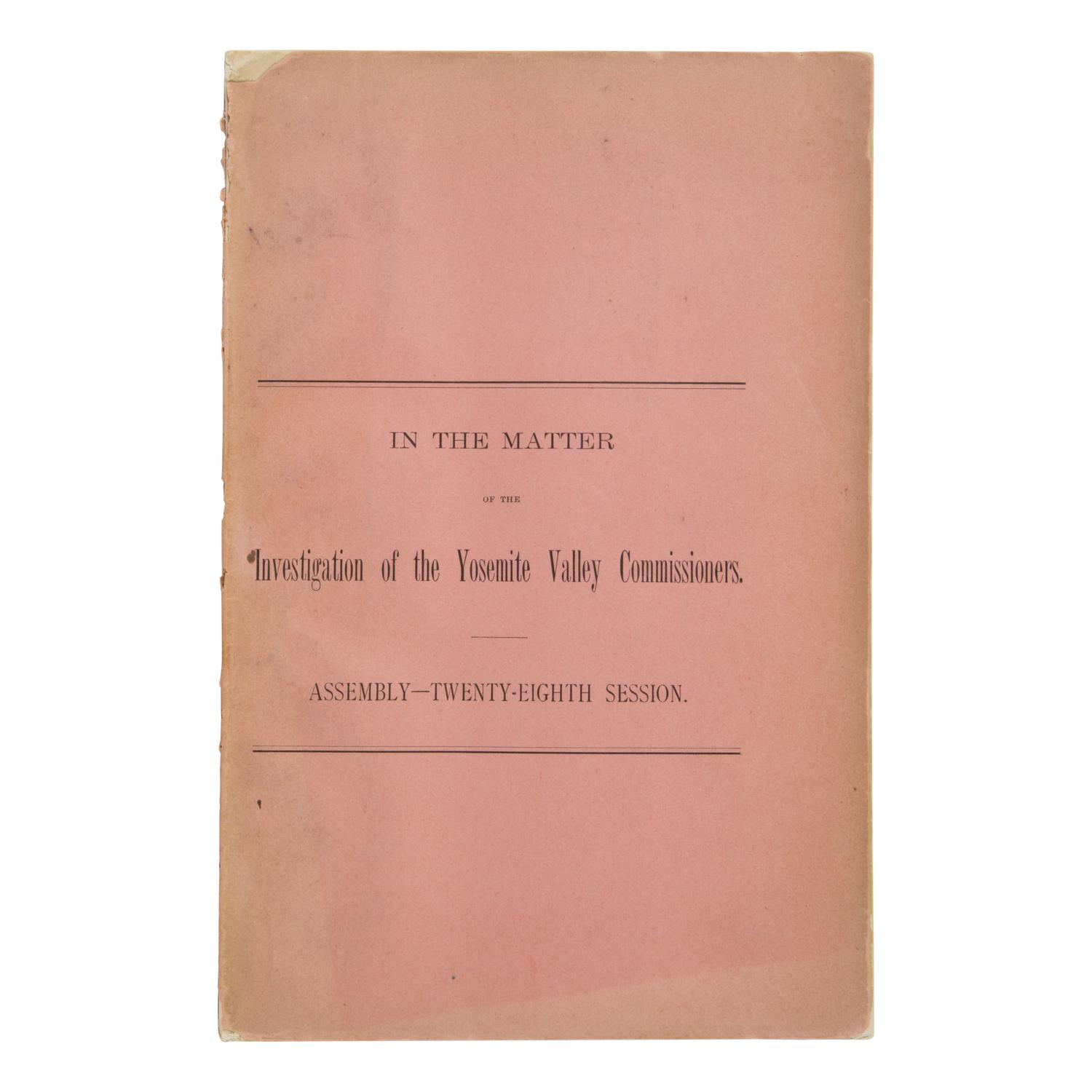 [Robinson, Charles Dorman (1847-1933)]. In the Matter of the Investigation of the Yosemite Valley Commissioners . [N.p.: N.p., 5 February 1889].