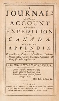 WALKER, SIR HOVENDEN. A Journal: or Full Account of the Late Expedition to Canada. London, 1720.