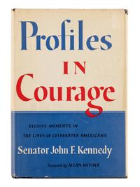 KENNEDY, John F. (1917-1963). Profiles in Courage . New York: Harper & Brothers, 1956.