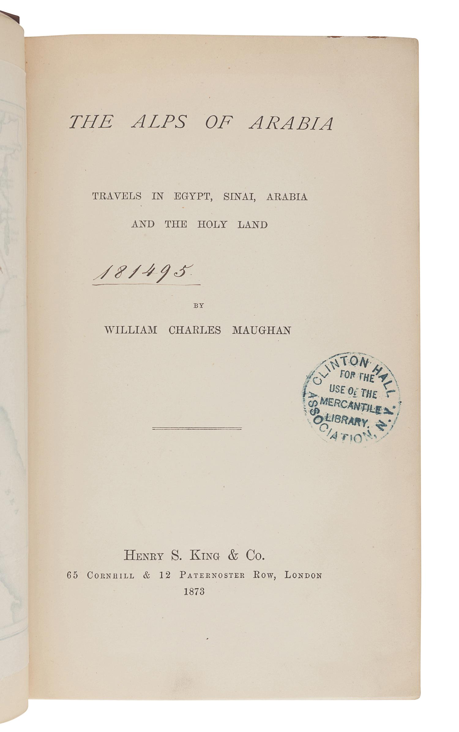MAUGHAN, William Charles (1836-1914). The Alps of Arabia. Travels in Egypt, Sinai, Arabia and the Holy Land. London: Henry S. King & Co., 1873.