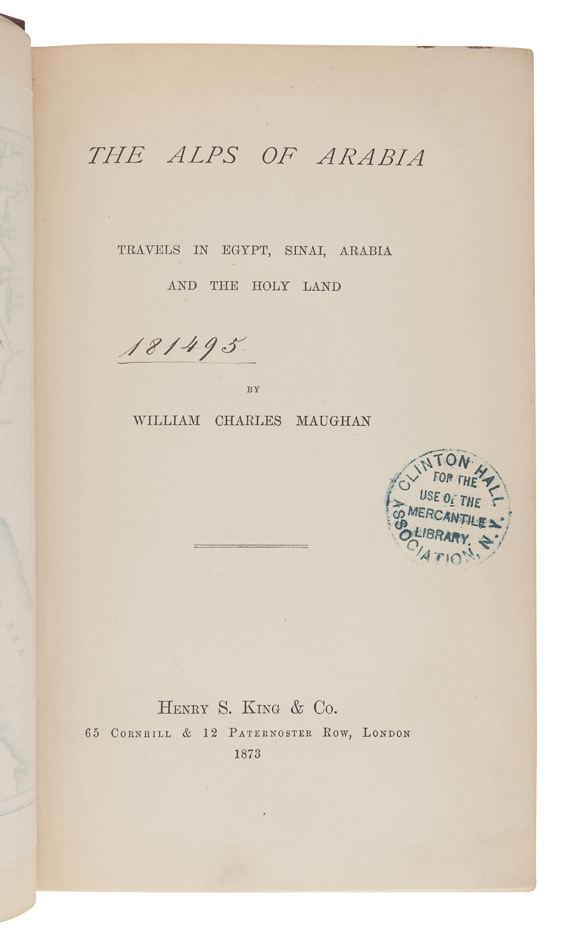 MAUGHAN, William Charles (1836-1914). The Alps of Arabia. Travels in Egypt, Sinai, Arabia and the Holy Land. London: Henry S. King & Co., 1873.