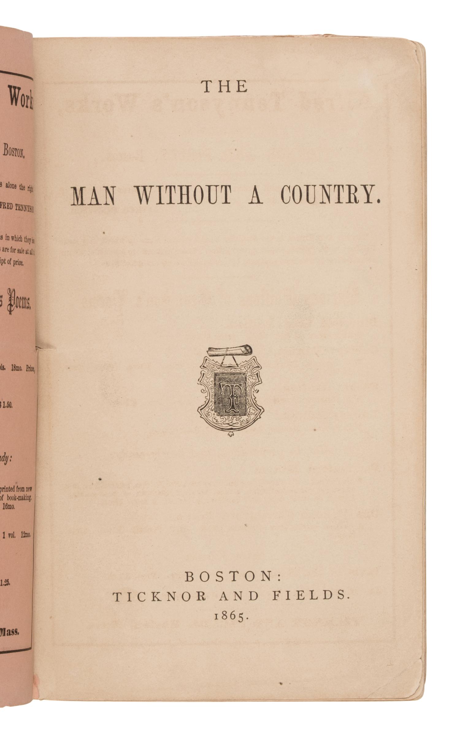 Hale, Edward Everett (1822-1909). The Man Without a Country . Boston: Ticknor and Fields, 1865.