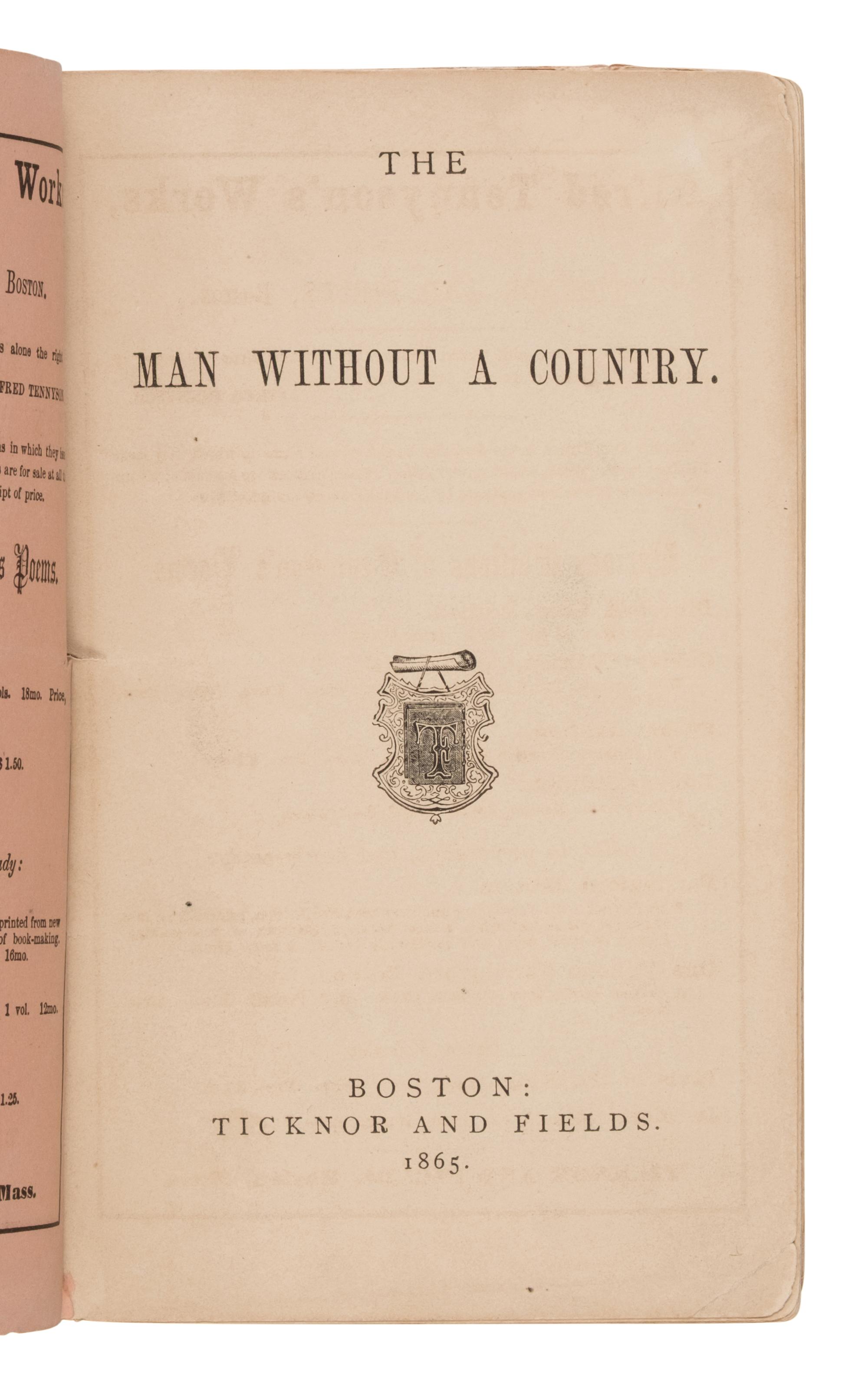 Hale, Edward Everett (1822-1909). The Man Without a Country . Boston: Ticknor and Fields, 1865.