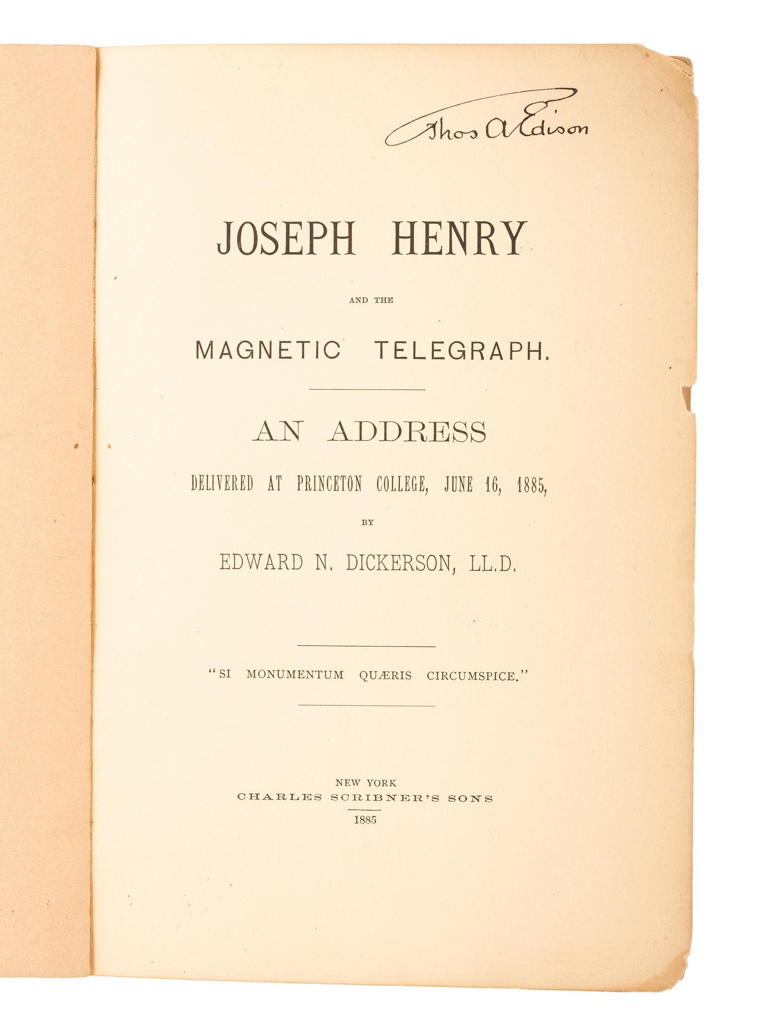 EDISON, Thomas A. (1847-1931). Joseph Henry and the Magnetic Telegraph: An Address delivered at Princeton College, June 16, 1885, by Edward N. Dickerson . New York: Charles Scribner's Sons, 1885. Twice signed by Edison.