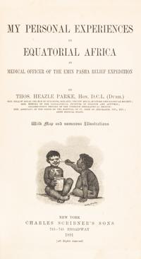 PARKE, THOMAS HEAZLE. My Personal Experiences in Equatorial Africa... New York, 1891. First ed. Large folding map.