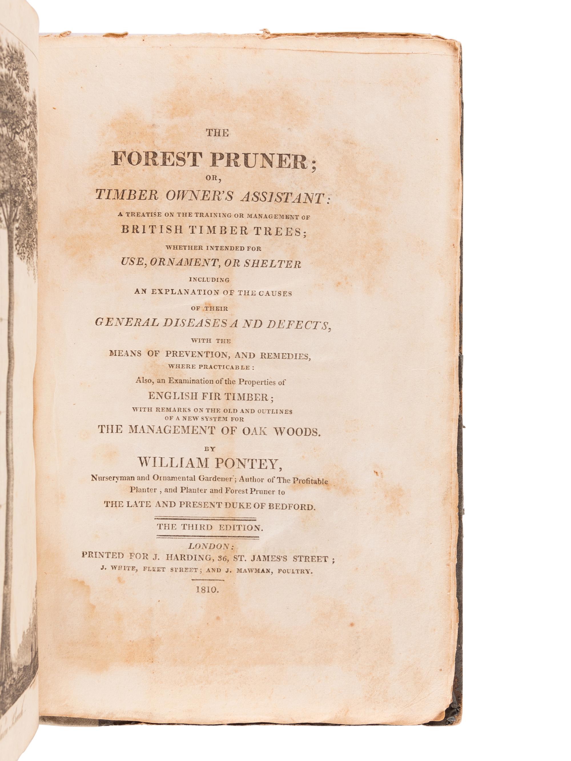 PONTEY, William (fl 1780-1831). The Forest Pruner; Or, Timber Owner’s Assistant: A Treatise on The Training or Management of British Timber Trees; ...with Remarks on the Old and Outlines of a New System of Management of Oak Woods. London: J. Harding, 1810.