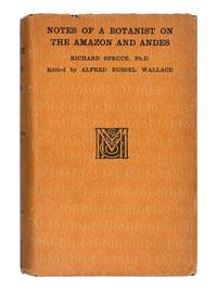 [NATURAL HISTORY]. -- [WALLACE, Alfred Russel (1823-1913), editor]. SPRUCE, Richard (1817-1893). Notes of a Botanist on the Amazon and Andes . London: Macmillan and Co., 1908.